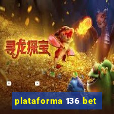 plataforma 136 bet